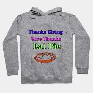 thanks giving give thanks eat pie Hoodie